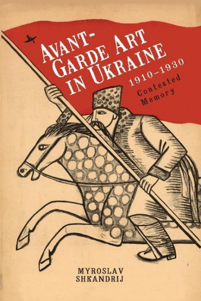 Avant-Garde Art in Ukraine, 1910-1930