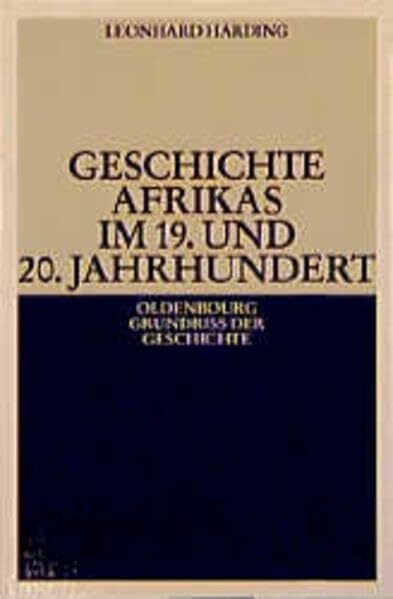 Geschichte Afrikas im 19. und 20. Jahrhundert (Oldenbourg Grundriss der Geschichte)