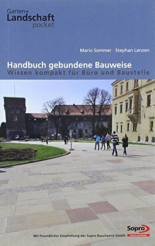 Handbuch gebundene Bauweise - Wissen kompakt für Büro und Baustelle: Hrsg. v. Garten + Landschaft