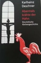 Abermals krähte der Hahn: Eine kritische Kirchengeschichte