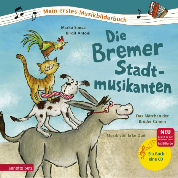 Die Bremer Stadtmusikanten (Mein erstes Musikbilderbuch mit CD und zum Streamen, Bd.): Das Märchen der Brüder Grimm zur Musik von Erke Duit