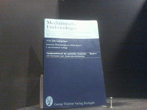 Medizinische Embryologie. Die normale menschliche Entwicklung und ihre Fehlbildungen. Mit Schlüssel zum Gegenstandskatalog