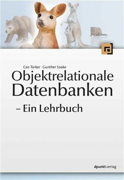 Objektrelationale Datenbanken: Ein Lehrbuch Objektrelationale Datenbanken: Ein Lehrbuch