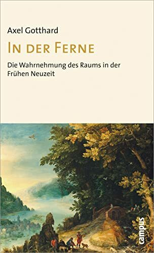 In der Ferne: Die Wahrnehmung des Raums in der Vormoderne