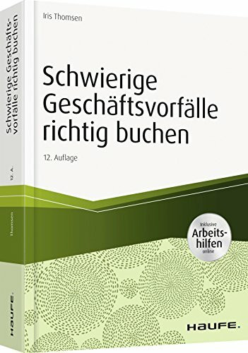 Schwierige Geschäftsvorfälle richtig buchen - inkl.Arbeitshilfen online (Haufe Fachbuch)