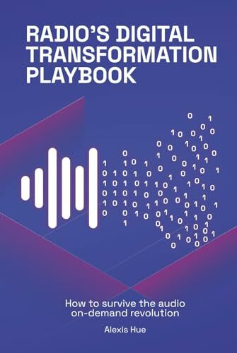 Radio's Digital Transformation Playbook: How to survive the audio on-demand revolution