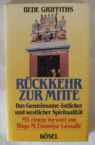 Rückkehr zur Mitte. Das Gemeinsame östlicher und westlicher Spiritualität