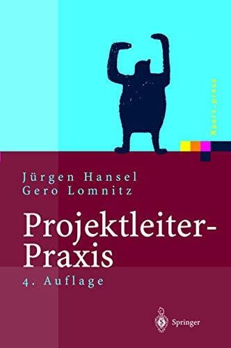 Projektleiter-Praxis: Optimale Kommunikation und Kooperation in der Projektarbeit (Xpert.press)