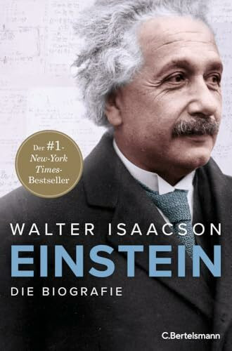 Einstein: Die Biografie - Der New York Times-Bestseller Nr.1 vom Autor der Weltbestseller zu Steve Jobs und Elon Musk mit über 30 s/w-Abbildungen