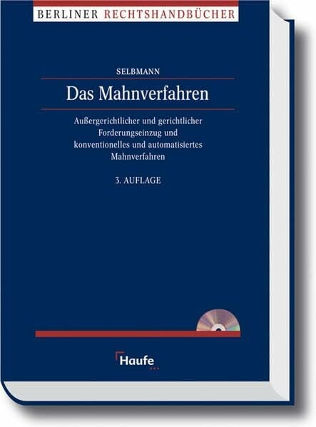 Das Mahnverfahren: Aussergerichtlicher und gerichtlicher Forderungseinzug und konventionelles und automatisiertes Mahnverfahren. (Berliner Rechtshandbücher)