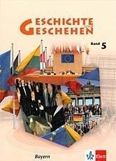Geschichte und Geschehen. Schülerbuch Band 5. Ausgabe für Bayern