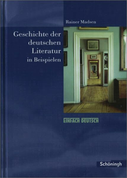 Geschichte der deutschen Literatur / Geschichte der deutschen Literatur in Beispielen: EinFach Deutsch: Von den Anfängen bis zur Gegenwart. Epocheneinführungen, Texte, Arbeitsanregungen.