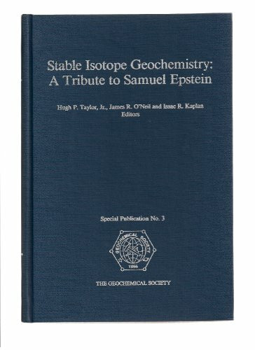 Stable Isotope Geochemistry: A Tribute to Samuel Epstein (Special Publication Series, No 3)