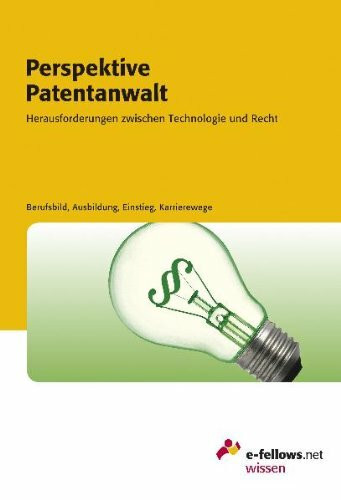 Perspektive Patentanwalt 2010: Herausforderungen zwischen Technologie und Recht