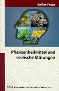 Pflanzenheilmittel und seelische Störungen: Eine allgemeinverständliche Einführung in die Behandlung mit Baldrian, Ginkgo biloba, Hopfen, Johanniskraut, Kava-Kava, Melisse, Passionsblume u.a.