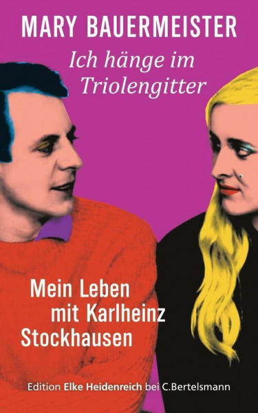 Ich hänge im Triolengitter: Mein Leben mit Karlheinz Stockhausen