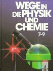 Wege in die Physik und Chemie. 7.-9. Schuljahr. Neubearbeitung