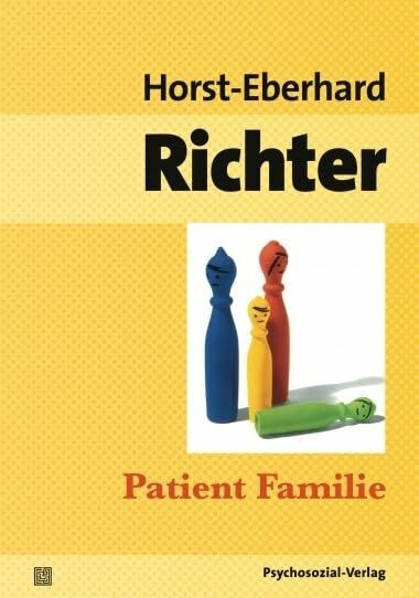 Patient Familie: Entstehung, Struktur und Therapie von Konflikten in Ehe und Familie (psychosozial)