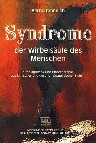 Syndrome der Wirbelsäule des Menschen: Chirodiagnostik und Chirotherapie aus klinischer und gesundheitspolitischer Sicht
