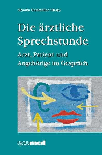Die ärztliche Sprechstunde: Arzt, Patient und Angehörige im Gespräch