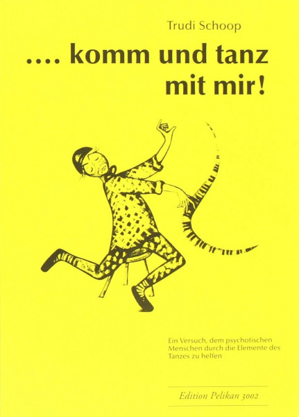 komm und tanz mit mir!: Ein Versuch, dem psychotischen Menschen durch die Elemente des Tanzes zu helfen