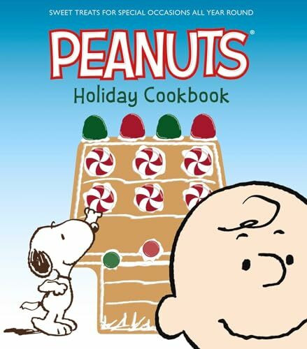 The Peanuts Holiday Cookbook: Sweet Treats for Favorite Occasions All Year Round