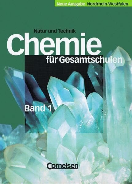 Chemie für Gesamtschulen - Natur und Technik - Nordrhein-Westfalen: Chemie für Gesamtschulen, Neue Ausgabe Nordrhein-Westfalen, Bd.1, Schülerbuch