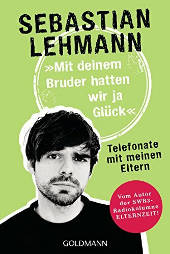 "Mit deinem Bruder hatten wir ja Glück": Telefonate mit meinen Eltern - Vom Autor der SWR3-Radiokolumne Elternzeit!