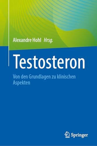 Testosteron: Von den Grundlagen zu klinischen Aspekten