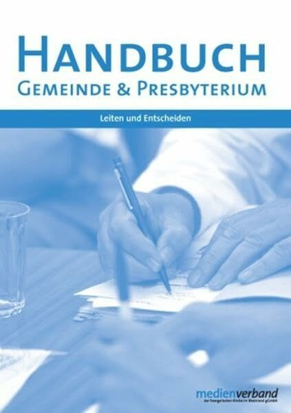 Handbuch Gemeinde & Presbyterium: Leiten und Entscheiden