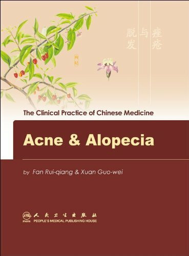 Acne & Alopecia (The Clinical Practice of Chinese Medicine)