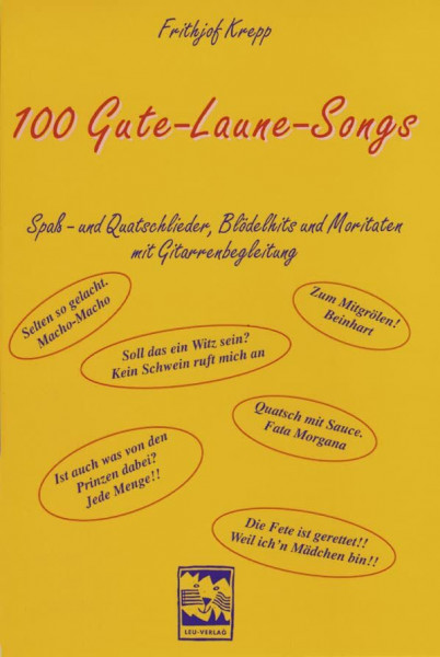 100 Gute-Laune-Songs: Spass- und Quatschlieder, Blödelhits und Moritaten mit Gitarrenbegleitung
