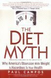 The Diet Myth: Why America's Obsession With Weight Is Hazardous To Your Health