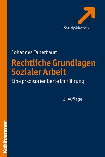 Rechtliche Grundlagen Sozialer Arbeit: Eine praxisorientierte Einführung