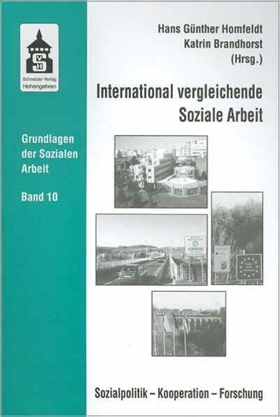 International vergleichende Soziale Arbeit: Sozialpolitik - Kooperation - Forschung (Grundlagen der Sozialen Arbeit)