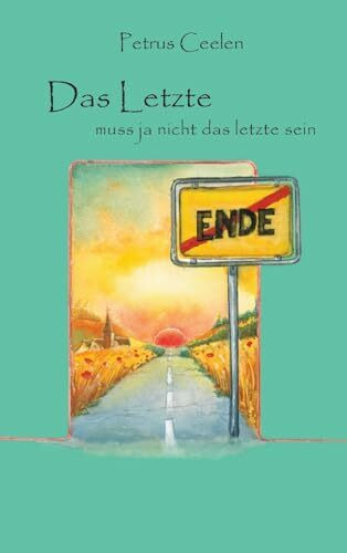 Das Letzte muss ja nicht das letzte sein