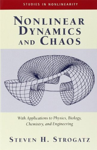 Nonlinear Dynamics And Chaos: With Applications To Physics, Biology, Chemistry, And Engineering (Studies in Nonlinearity)