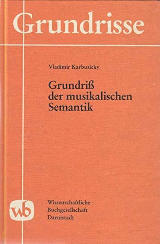 Grundriss der musikalischen Semantik (Grundrisse)