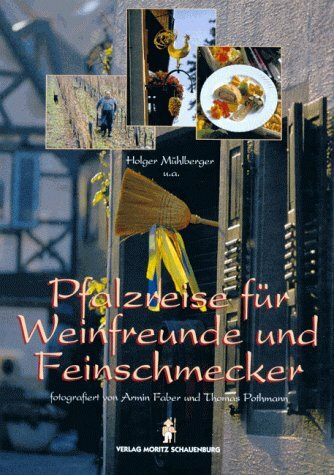 Genüßliche Weinreise durch die Pfalz. Pfalzreise für Weinfreunde und Feinschmecker