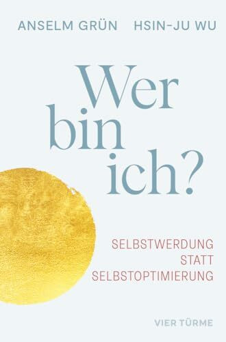Wer bin ich?: Selbstwerdung statt Selbstoptimierung: Selbstwerdung statt Selbstoptimierung. Sinnfindung und Selfcare - konkrete Lebenshilfe mit spirituellem Hintergrund