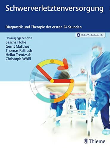 Schwerverletztenversorgung: Diagnostik und Therapie der ersten 24 Stunden