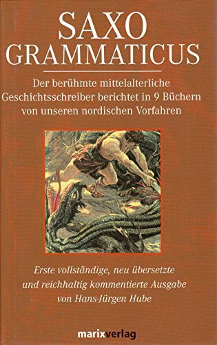 Saxo Grammaticus. Mythen und Legenden. Der berühmte mittelalterliche Geschichtsschreiber berichtet in 9 Büchern von unseren nordischen Vorfahren.