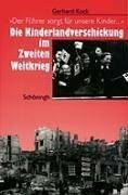 Der Führer sorgt für unsere Kinder...": Die Kinderlandverschickung im Zweiten Weltkrieg