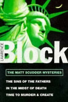 "Sins of the Fathers", "In the Midst of Death", "Time to Murder and Create" (v. 1) (The Matt Scudder Mysteries)