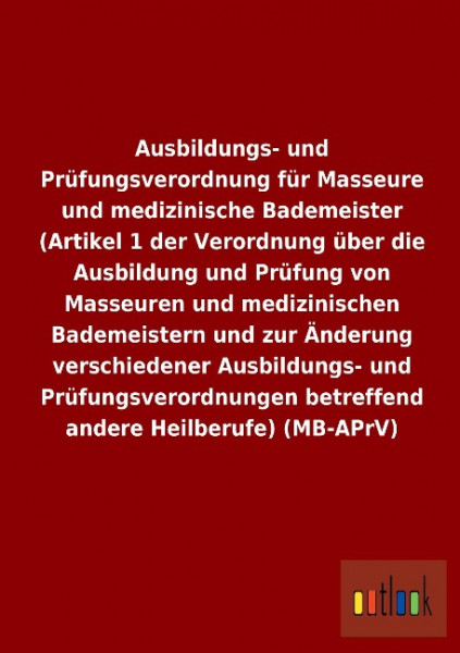 Ausbildungs- und Prüfungsverordnung für Masseure und medizinische Bademeister (Artikel 1 der Verordn