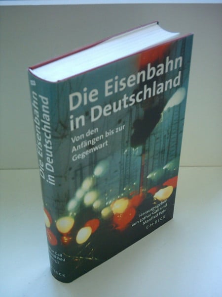 Die Eisenbahn in Deutschland: Von den Anfängen bis zur Gegenwart