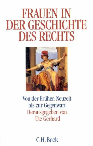 Frauen in der Geschichte des Rechts: Von der Frühen Neuzeit bis zur Gegenwart