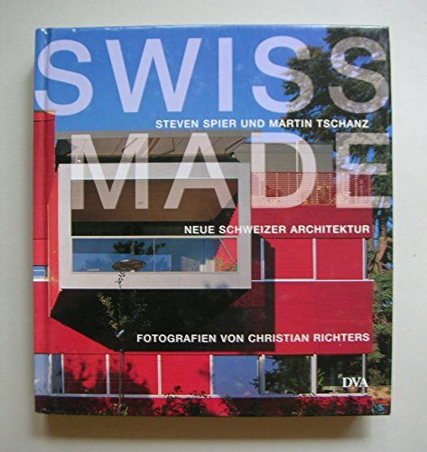 Swiss Made - Neue Schweizer Architektur