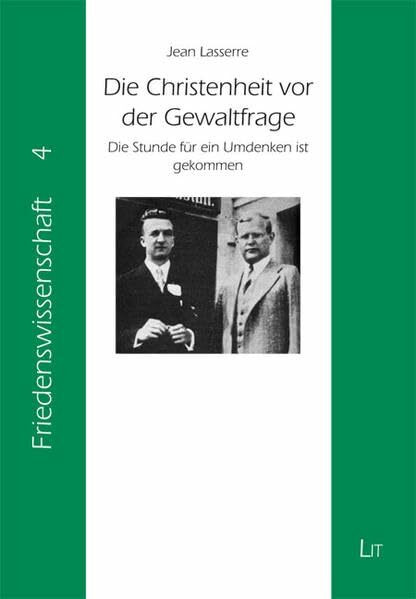 Die Christenheit vor der Gewaltfrage: Die Stunde für ein Umdenken ist gekommen (Friedenswissenschaft. Friedensforschung - Friedenserziehung - Friedensarbeit)