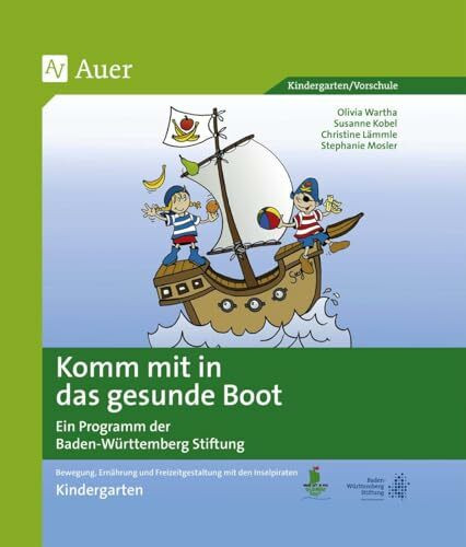 Komm mit in das gesunde Boot - Kindergarten: Bewegung, Ernährung und Freizeitgestaltung mit den Inselpiraten (Kindergarten)